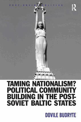 Dovile Budryte - Taming Nationalism? Political Community Building in the Post-Soviet Baltic States, Inbunden