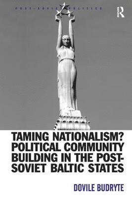 bokomslag Taming Nationalism? Political Community Building in the Post-Soviet Baltic States