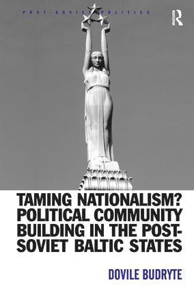 bokomslag Taming Nationalism? Political Community Building in the Post-Soviet Baltic States