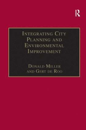 Gert de Roo, Gert De Roo, Donald Miller - Integrating City Planning and Environmental Improvement, Inbunden