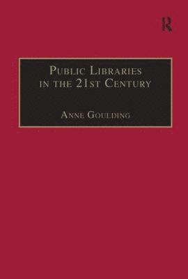 Anne Goulding - Public Libraries in the 21st Century, Inbunden