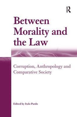 Italo Pardo - Between Morality and the Law, Inbunden