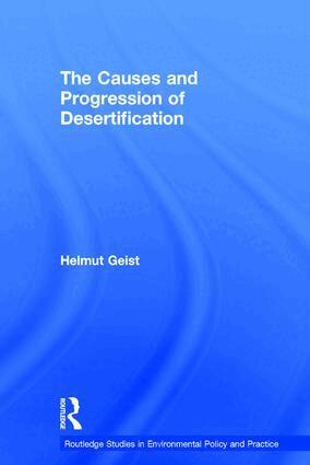 Helmut Geist - Causes and Progression of Desertification, Inbunden