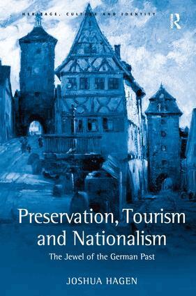 Joshua Hagen - Preservation, Tourism and Nationalism, Inbunden