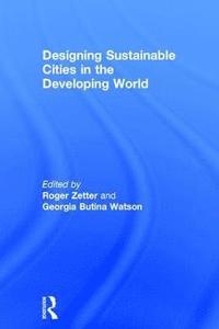 bokomslag Designing Sustainable Cities in the Developing World
