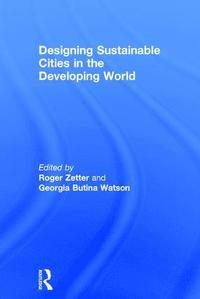 bokomslag Designing Sustainable Cities in the Developing World