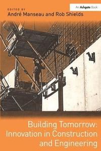 bokomslag Building Tomorrow: Innovation in Construction and Engineering