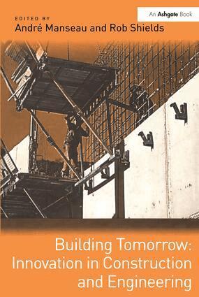 André Manseau, Rob Shields - Building Tomorrow: Innovation in Construction and Engineering, Inbunden