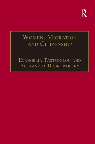Alexandra Dobrowolsky, Evangelia Tastsoglou - Women, Migration and Citizenship, Inbunden