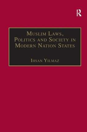 Ihsan Yilmaz - Muslim Laws, Politics and Society in Modern Nation States, Inbunden