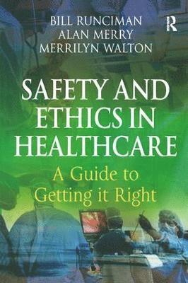 Safety and Ethics in Healthcare: A Guide to Getting it Right 1