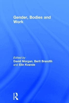 Berit Brandth, David Morgan - Gender, Bodies and Work, Inbunden