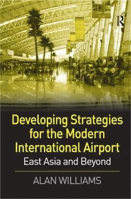 bokomslag Developing Strategies for the Modern International Airport
