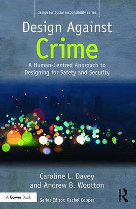 Caroline L. Davey, Andrew B. Wootton - Design Against Crime, Inbunden