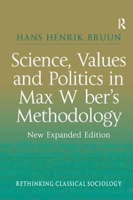 Science, Values and Politics in Max Weber's Methodology 1
