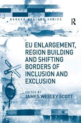 James Wesley Scott - EU Enlargement, Region Building and Shifting Borders of Inclusion and Exclusion, Inbunden