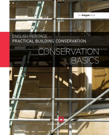 Historic England - Practical Building Conservation: Conservation Basics, Inbunden