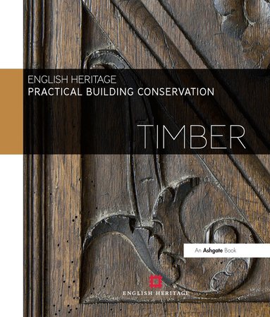 Historic England - Practical Building Conservation: Timber, Inbunden