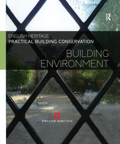 Historic England - Practical Building Conservation: Building Environment, Inbunden