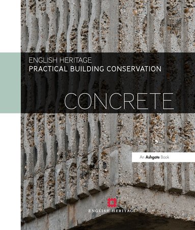 Historic England - Practical Building Conservation: Concrete, Inbunden