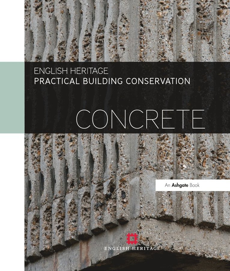Historic England, UK) England, Historic (Historic England - Practical Building Conservation: Concrete, Inbunden