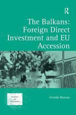 bokomslag The Balkans: Foreign Direct Investment and EU Accession