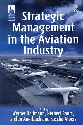 Herbert Baum, Stefan Auerbach, Werner Delfmann - Strategic Management in the Aviation Industry, Inbunden