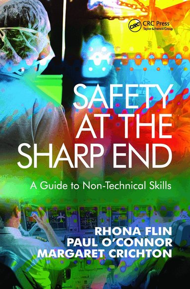 Rhona Flin, Paul O'Connor - Safety at the Sharp End, Inbunden