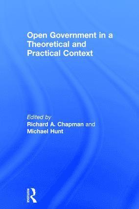 Michael Hunt, Richard A. Chapman - Open Government in a Theoretical and Practical Context, Inbunden