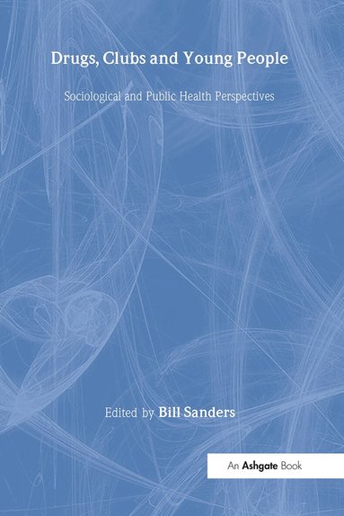 Bill Sanders - Drugs, Clubs and Young People, Inbunden