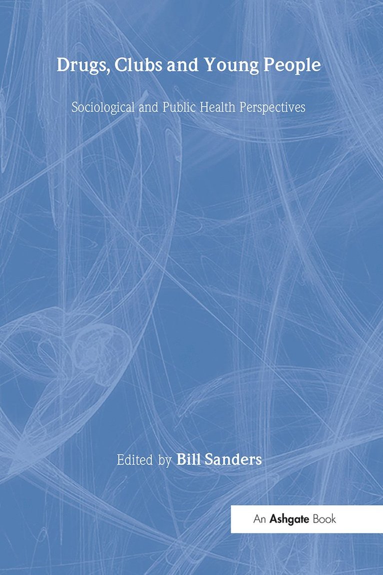 Bill Sanders - Drugs, Clubs and Young People, Inbunden