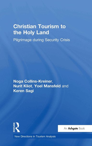 Noga Collins-Kreiner, Nurit Kliot, Yoel Mansfeld, Keren Sagi - Christian Tourism to the Holy Land, Inbunden