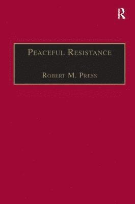 Robert M. Press - Peaceful Resistance, Inbunden