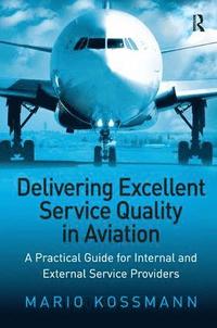 bokomslag Delivering Excellent Service Quality in Aviation