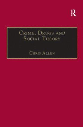 bokomslag Crime, Drugs and Social Theory