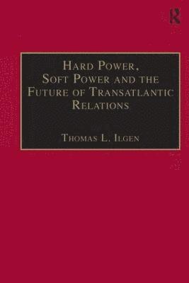 Hard Power, Soft Power and the Future of Transatlantic Relations 1