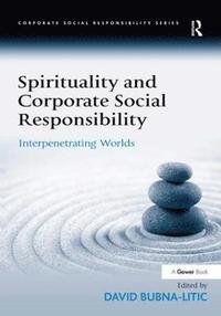 bokomslag Spirituality and Corporate Social Responsibility