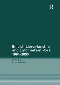 bokomslag British Librarianship and Information Work 19912000