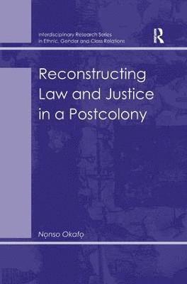 Reconstructing Law and Justice in a Postcolony 1