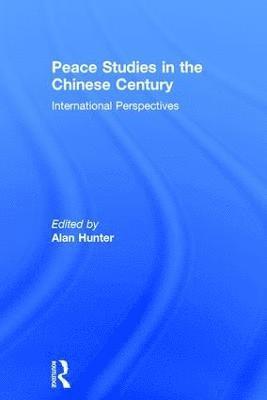 bokomslag Peace Studies in the Chinese Century