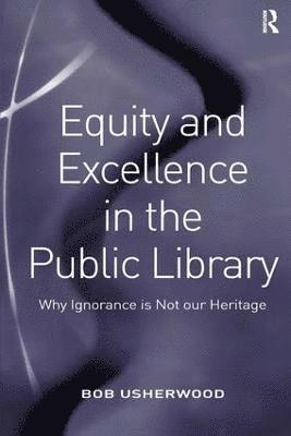Bob Usherwood - Equity and Excellence in the Public Library, Inbunden