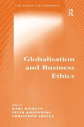 Karl Homann, Peter Koslowski, Karl Homann, Peter Koslowski, Christoph Luetge - Globalisation and Business Ethics, Inbunden