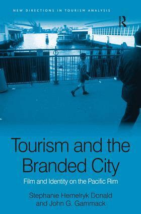 Stephanie Hemelryk Donald, John G. Gammack - Tourism and the Branded City, Inbunden