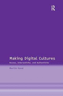 Martin Hand - Making Digital Cultures, Inbunden