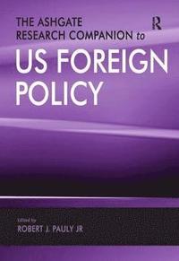 bokomslag The Ashgate Research Companion to US Foreign Policy