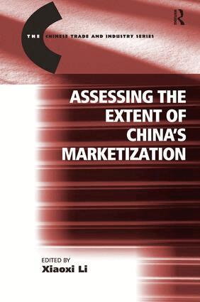 Xiaoxi Li - Assessing the Extent of China's Marketization, Inbunden