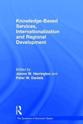 Peter Daniels, James W. Harrington - Knowledge-Based Services, Internationalization and Regional Development, Inbunden
