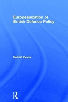 bokomslag Europeanization of British Defence Policy