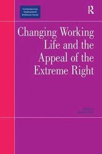 bokomslag Changing Working Life and the Appeal of the Extreme Right