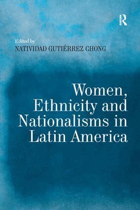 Natividad Gutiérrez Chong - Women, Ethnicity and Nationalisms in Latin America, Inbunden